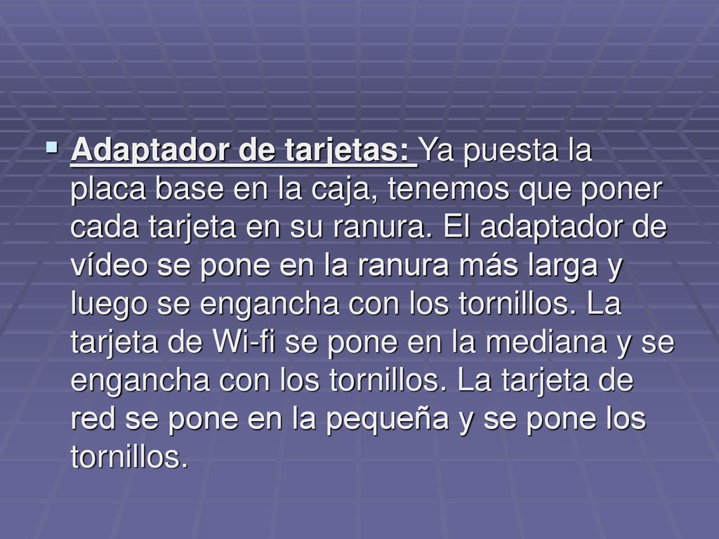 Adaptador de tarjetas: Ya puesta la placa base en la caja, tenemos que poner cada tarjeta en su ranura.