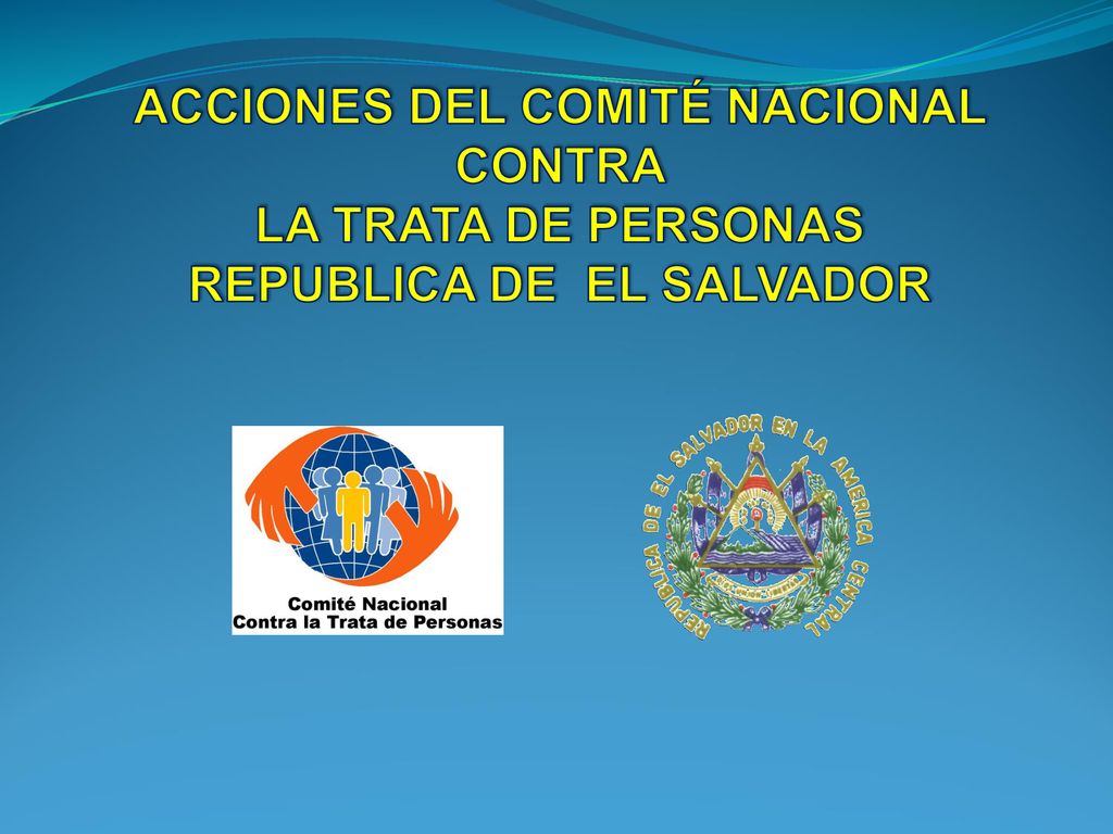 ACCIONES DEL COMITÉ NACIONAL CONTRA LA TRATA DE PERSONAS REPUBLICA DE EL SALVADOR