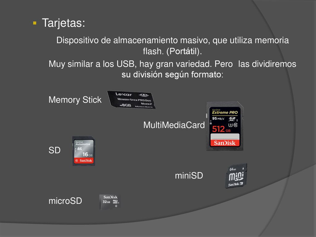 Tarjetas: Dispositivo de almacenamiento masivo, que utiliza memoria flash. (Portátil).