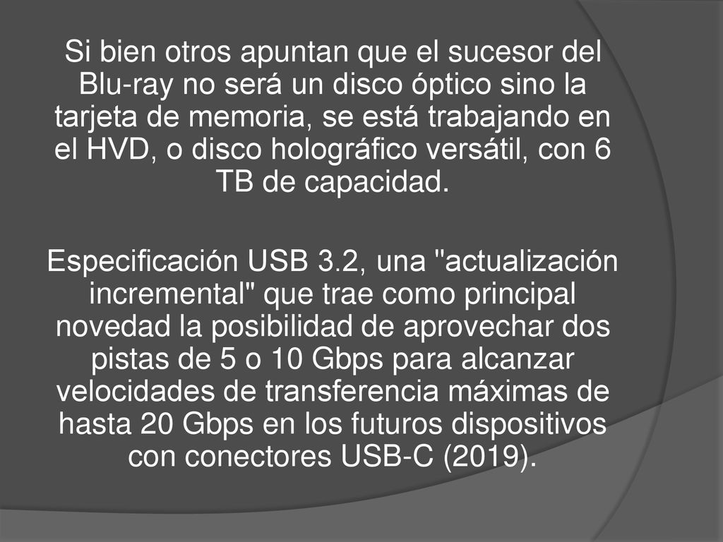 Si bien otros apuntan que el sucesor del Blu-ray no será un disco óptico sino la tarjeta de memoria, se está trabajando en el HVD, o disco holográfico versátil, con 6 TB de capacidad.
