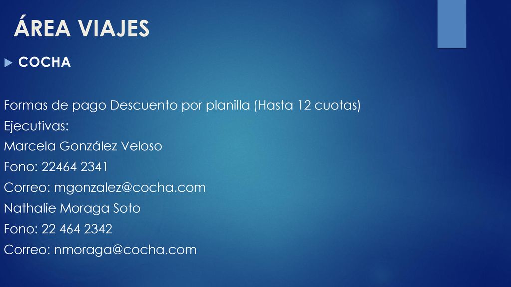 ÁREA VIAJES COCHA. Formas de pago Descuento por planilla (Hasta 12 cuotas) Ejecutivas: Marcela González Veloso.