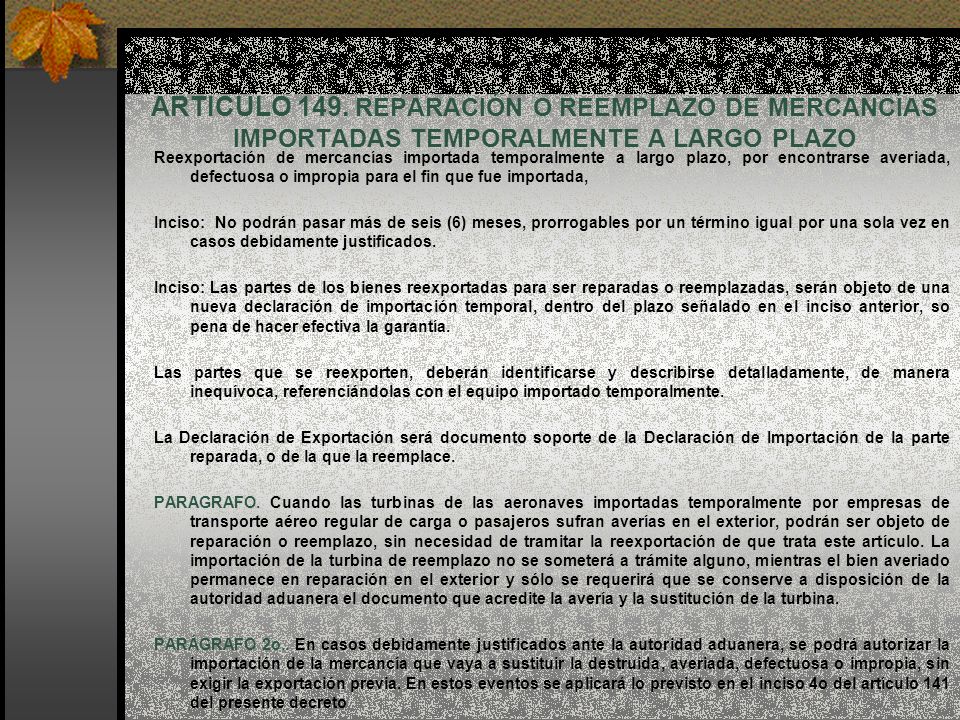 ARTICULO 149. REPARACIÓN O REEMPLAZO DE MERCANCÍAS IMPORTADAS TEMPORALMENTE A LARGO PLAZO