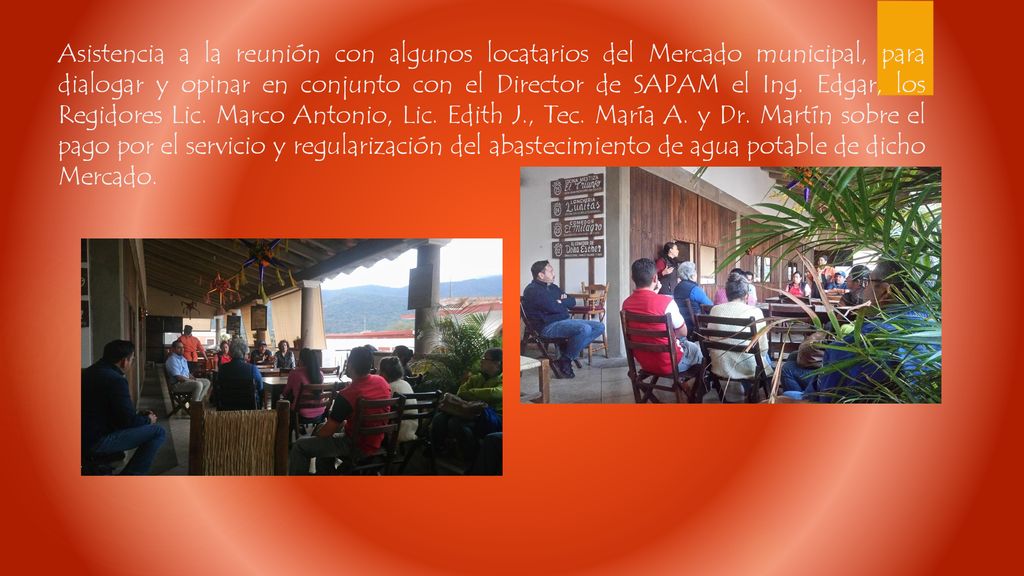 Asistencia a la reunión con algunos locatarios del Mercado municipal, para dialogar y opinar en conjunto con el Director de SAPAM el Ing.