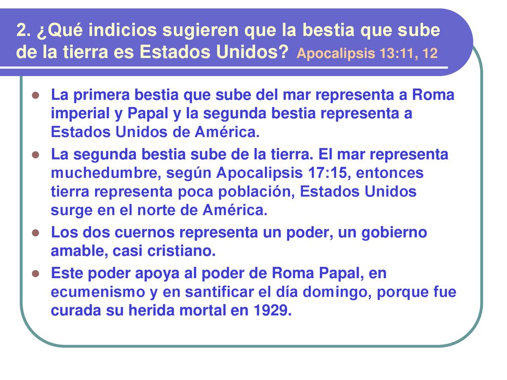 2. ¿Qué indicios sugieren que la bestia que sube de la tierra es Estados Unidos Apocalipsis 13:11, 12