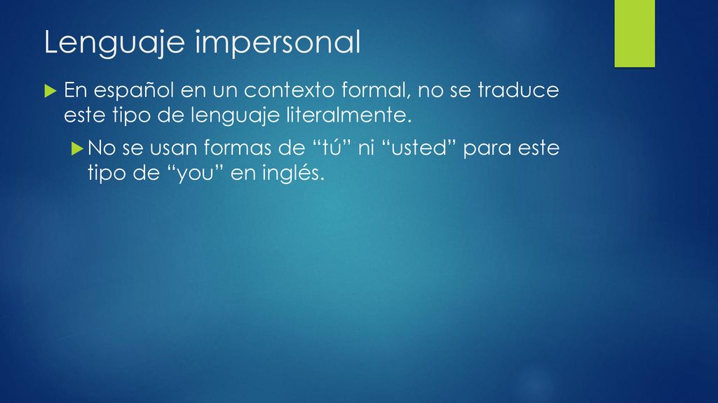 Lenguaje impersonal En español en un contexto formal, no se traduce este tipo de lenguaje literalmente.