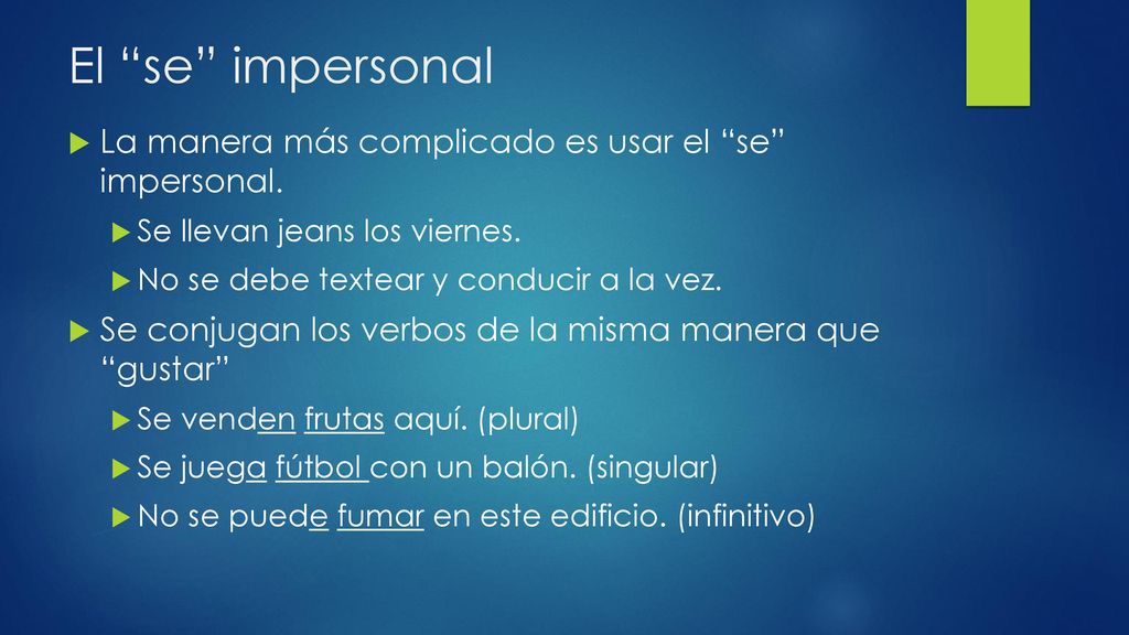 El se impersonal La manera más complicado es usar el se impersonal. Se llevan jeans los viernes.