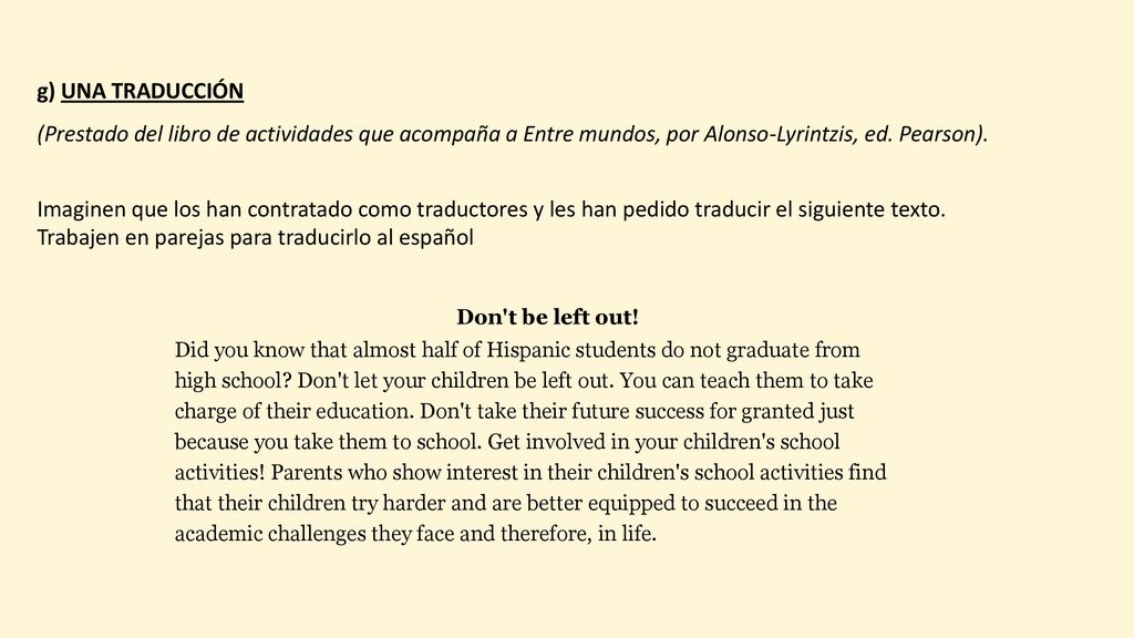 g) Una traducción (Prestado del libro de actividades que acompaña a Entre mundos, por Alonso-Lyrintzis, ed. Pearson).