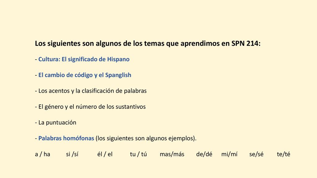 Los siguientes son algunos de los temas que aprendimos en SPN 214: