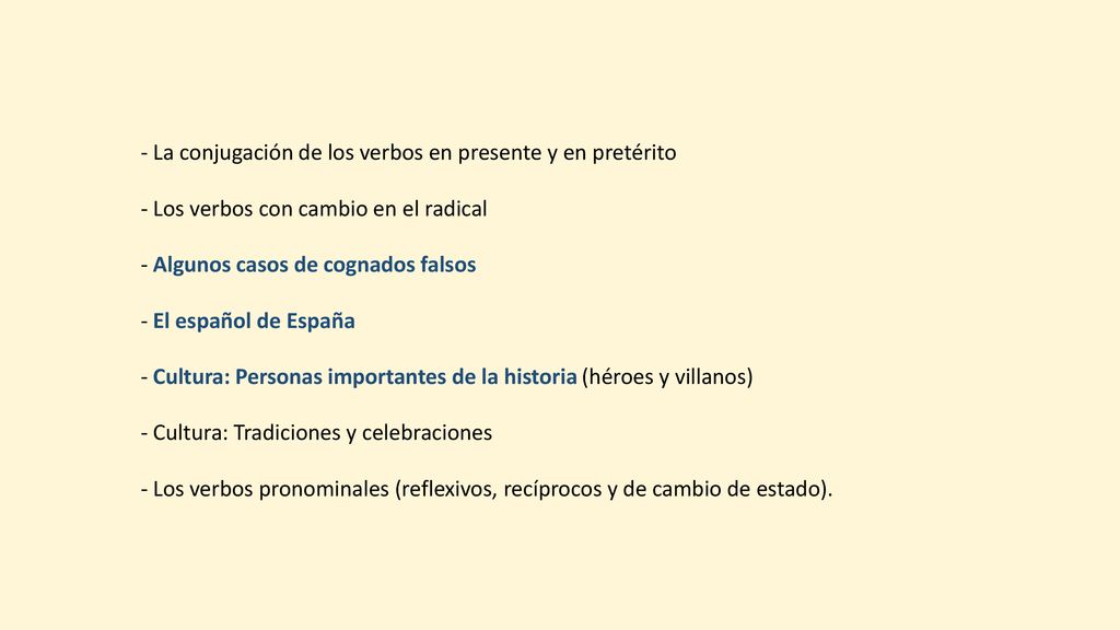- La conjugación de los verbos en presente y en pretérito