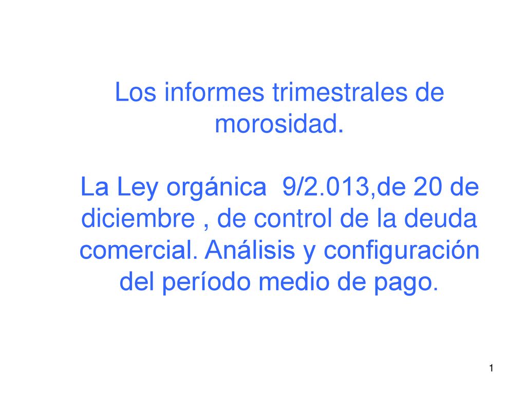 Los informes trimestrales de morosidad. La Ley orgánica 9/2