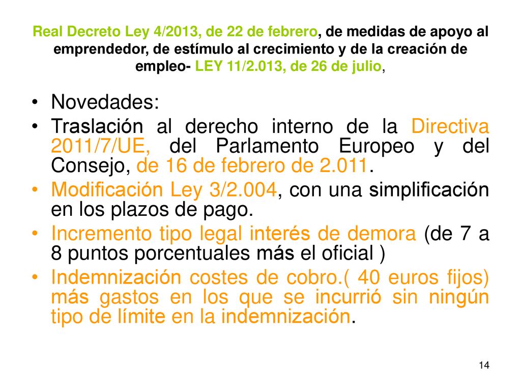 Real Decreto Ley 4/2013, de 22 de febrero, de medidas de apoyo al emprendedor, de estímulo al crecimiento y de la creación de empleo- LEY 11/2.013, de 26 de julio,