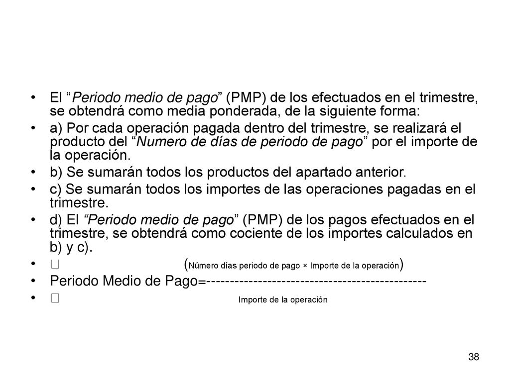 El Periodo medio de pago (PMP) de los efectuados en el trimestre, se obtendrá como media ponderada, de la siguiente forma: