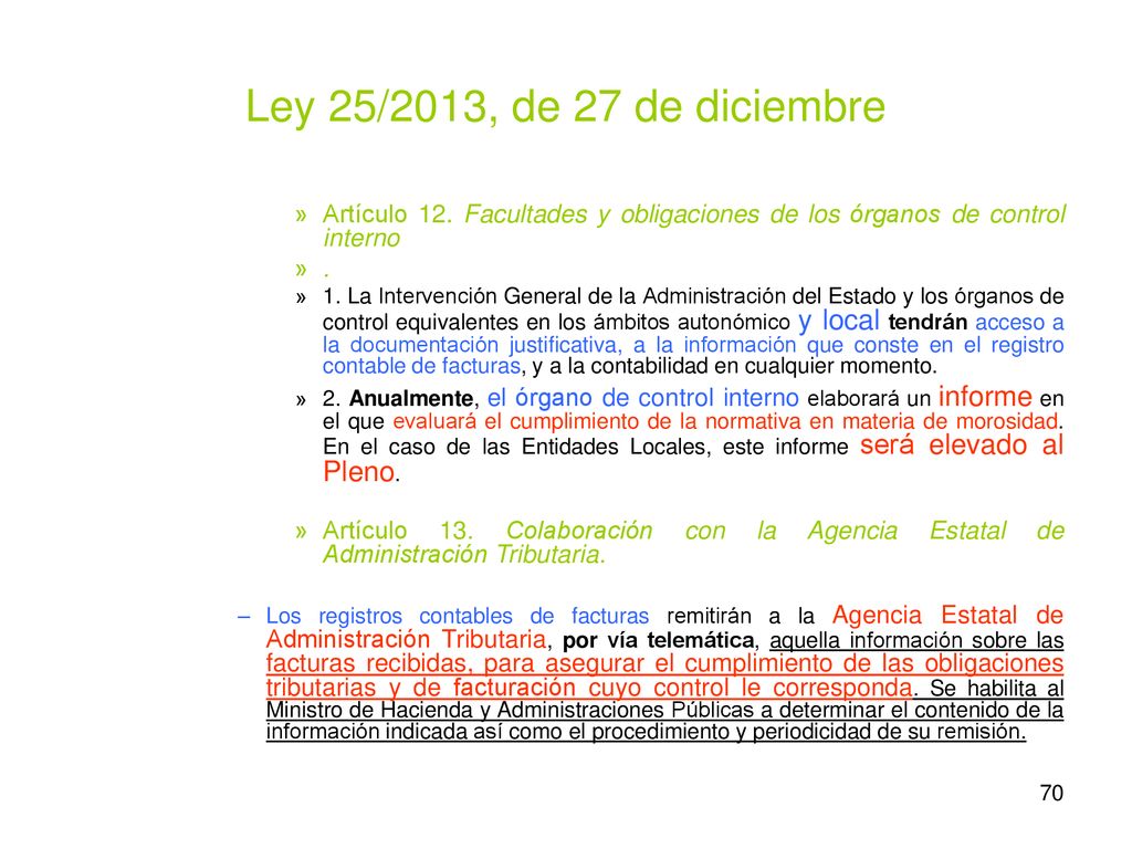 Ley 25/2013, de 27 de diciembre Artículo 12. Facultades y obligaciones de los órganos de control interno.