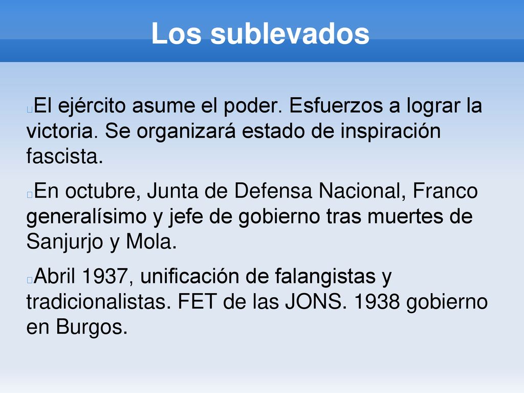 Los sublevados El ejército asume el poder. Esfuerzos a lograr la victoria. Se organizará estado de inspiración fascista.