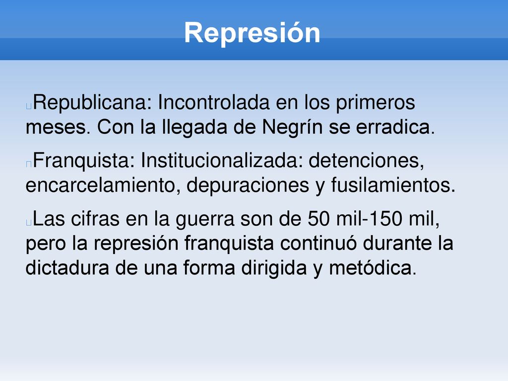 Represión Republicana: Incontrolada en los primeros meses. Con la llegada de Negrín se erradica.