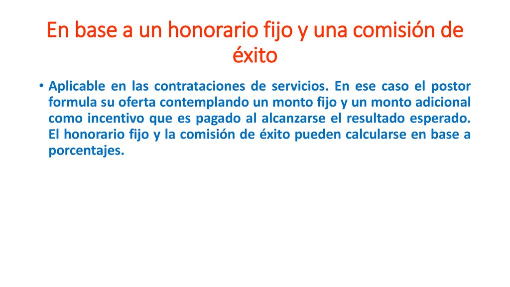 En base a un honorario fijo y una comisión de éxito