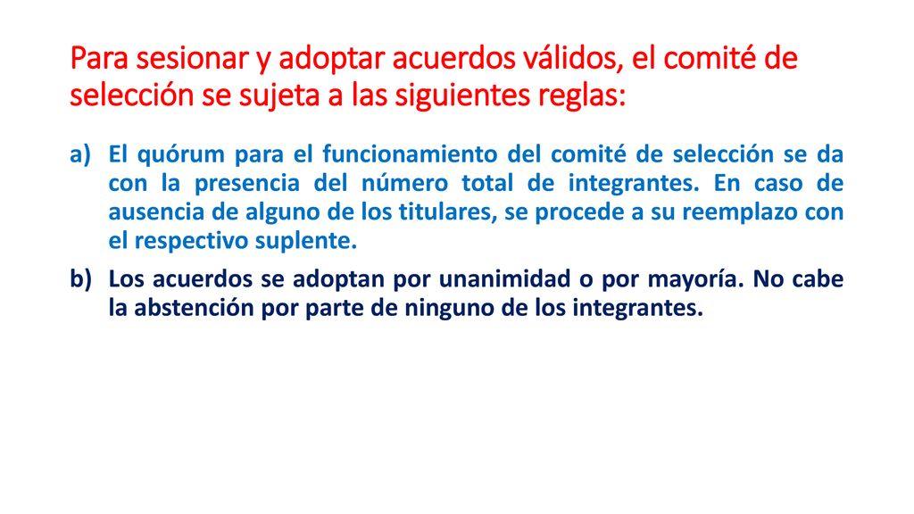 Para sesionar y adoptar acuerdos válidos, el comité de selección se sujeta a las siguientes reglas: