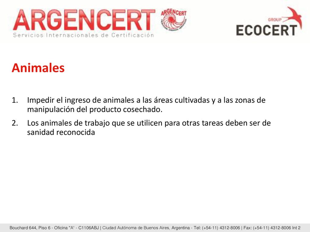 Animales Impedir el ingreso de animales a las áreas cultivadas y a las zonas de manipulación del producto cosechado.