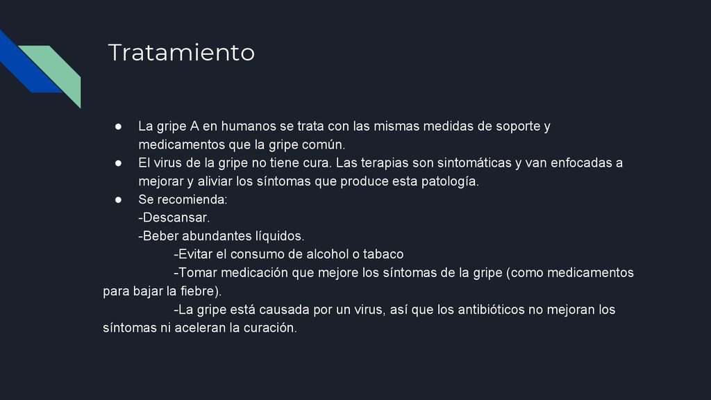 Tratamiento La gripe A en humanos se trata con las mismas medidas de soporte y medicamentos que la gripe común.