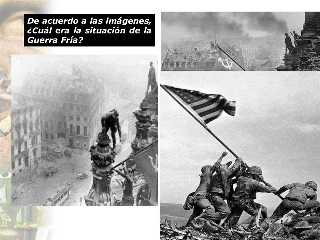 De acuerdo a las imágenes, ¿Cuál era la situación de la Guerra Fría