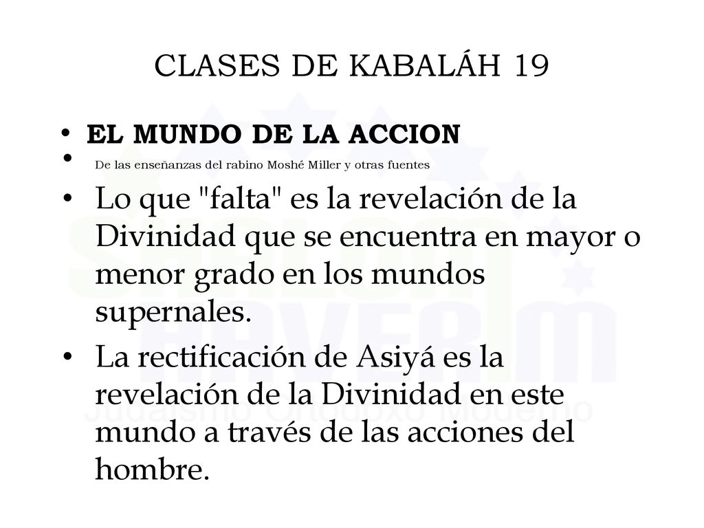 CLASES DE KABALÁH 19 EL MUNDO DE LA ACCION. De las enseñanzas del rabino Moshé Miller y otras fuentes.