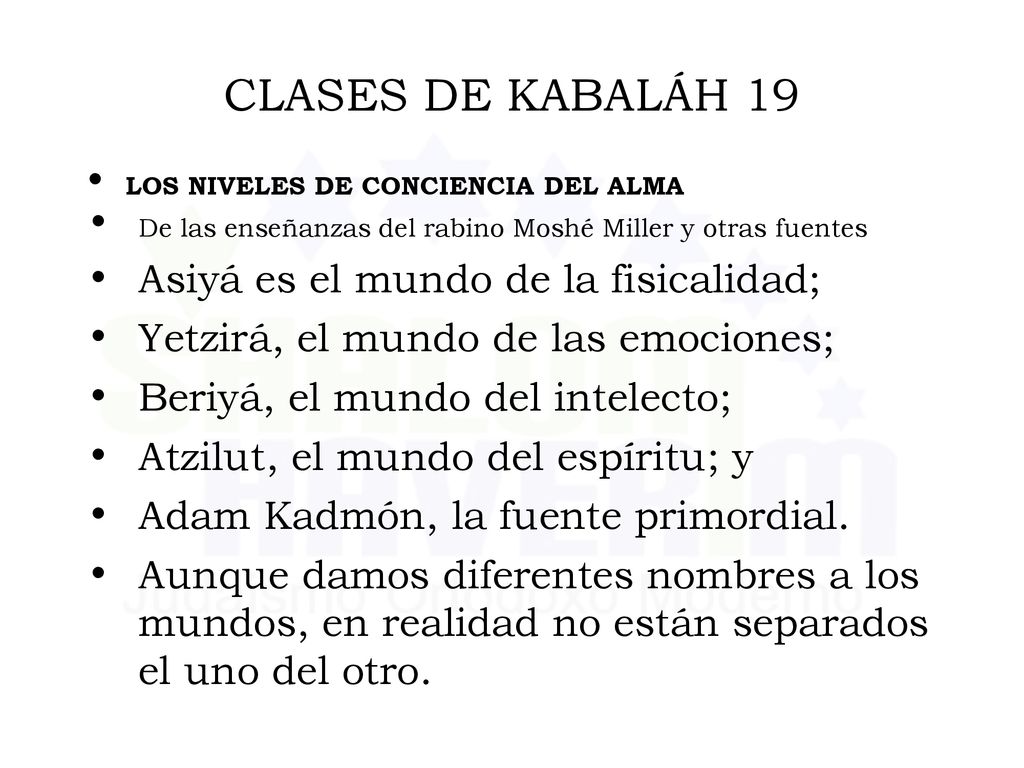 CLASES DE KABALÁH 19 Asiyá es el mundo de la fisicalidad;