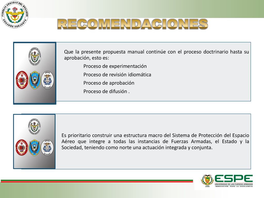 RECOMENDACIONES Que la presente propuesta manual continúe con el proceso doctrinario hasta su aprobación, esto es: