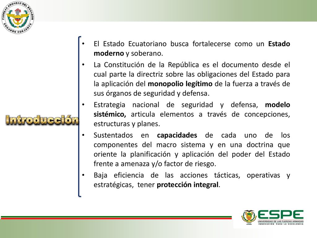 El Estado Ecuatoriano busca fortalecerse como un Estado moderno y soberano.