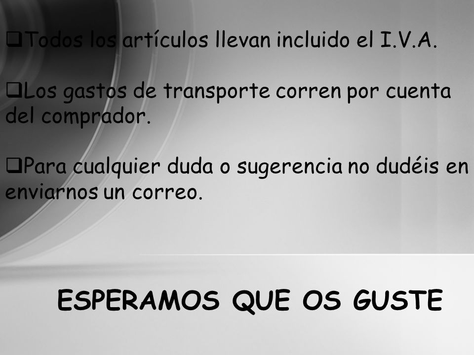 ESPERAMOS QUE OS GUSTE Todos los artículos llevan incluido el I.V.A.