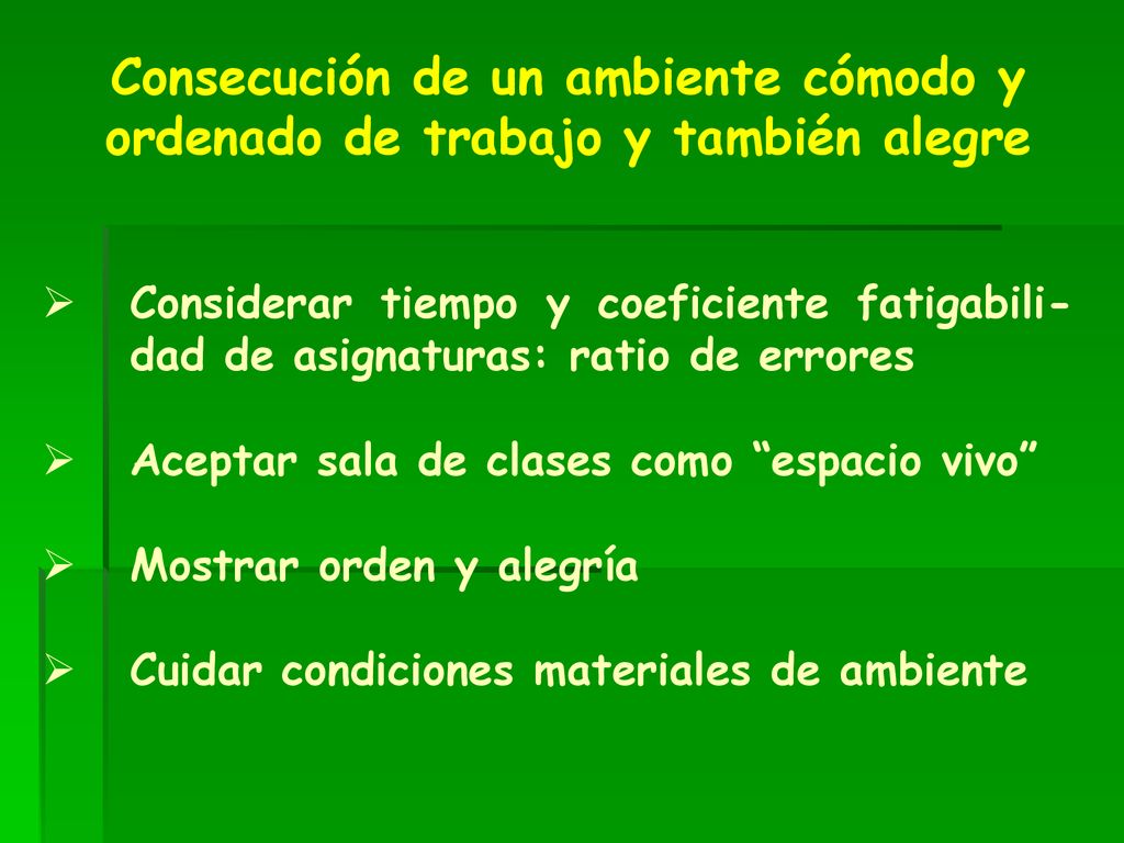 Consecución de un ambiente cómodo y ordenado de trabajo y también alegre