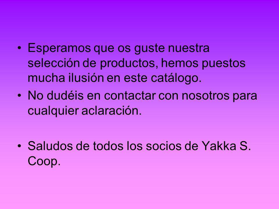Esperamos que os guste nuestra selección de productos, hemos puestos mucha ilusión en este catálogo.