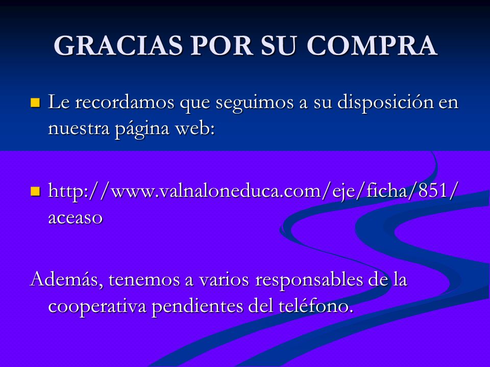 GRACIAS POR SU COMPRA Le recordamos que seguimos a su disposición en nuestra página web: