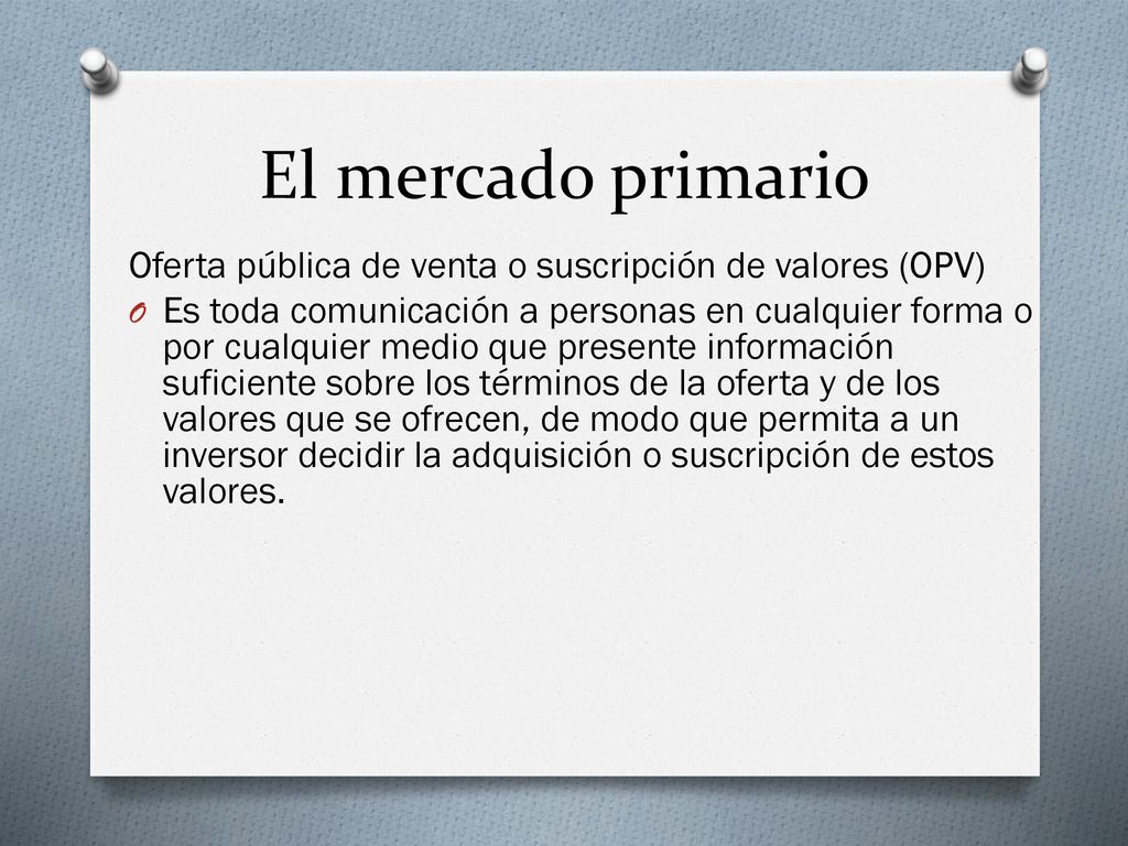 El mercado primario Oferta pública de venta o suscripción de valores (OPV)