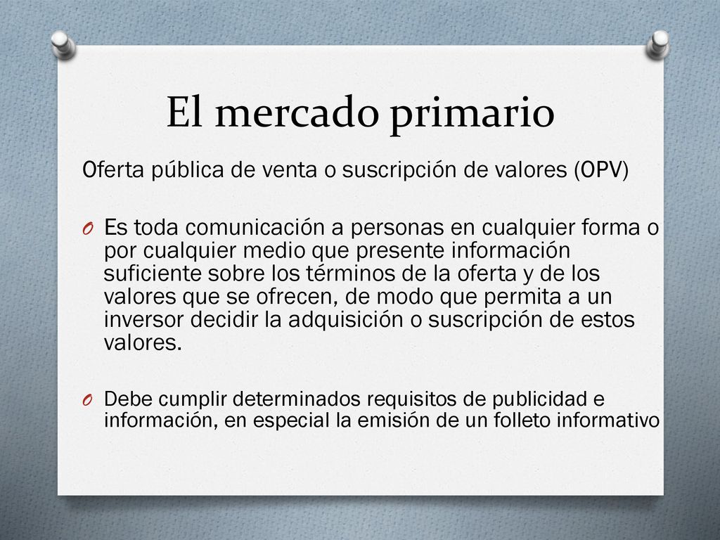 El mercado primario Oferta pública de venta o suscripción de valores (OPV)