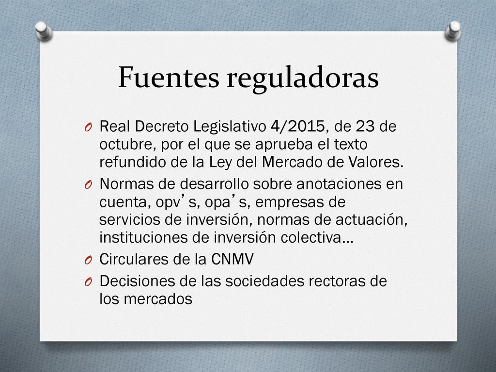 Fuentes reguladoras Real Decreto Legislativo 4/2015, de 23 de octubre, por el que se aprueba el texto refundido de la Ley del Mercado de Valores.