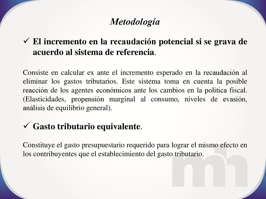 Metodología El incremento en la recaudación potencial si se grava de acuerdo al sistema de referencia.