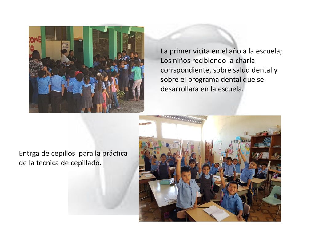 La primer vicita en el año a la escuela; Los niños recibiendo la charla corrspondiente, sobre salud dental y sobre el programa dental que se desarrollara en la escuela.