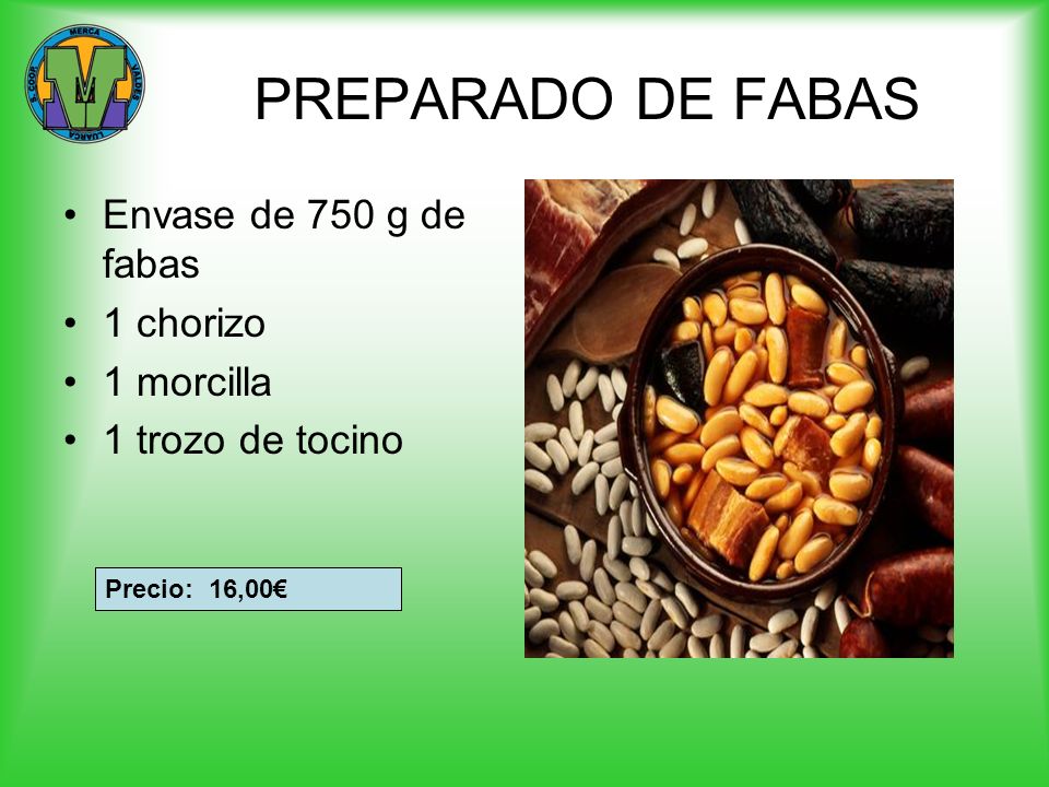 PREPARADO DE FABAS Envase de 750 g de fabas 1 chorizo 1 morcilla