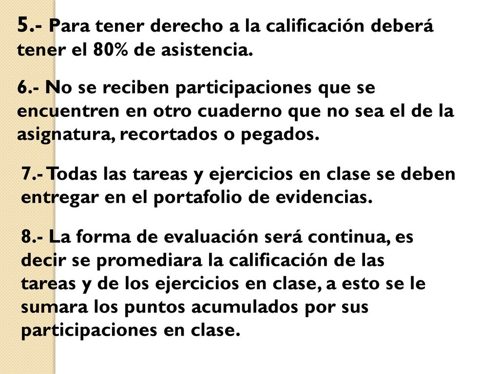 5.- Para tener derecho a la calificación deberá tener el 80% de asistencia.