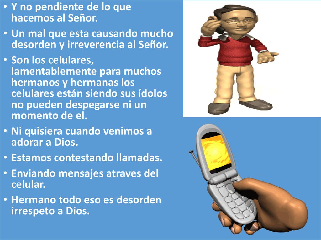 Y no pendiente de lo que hacemos al Señor.