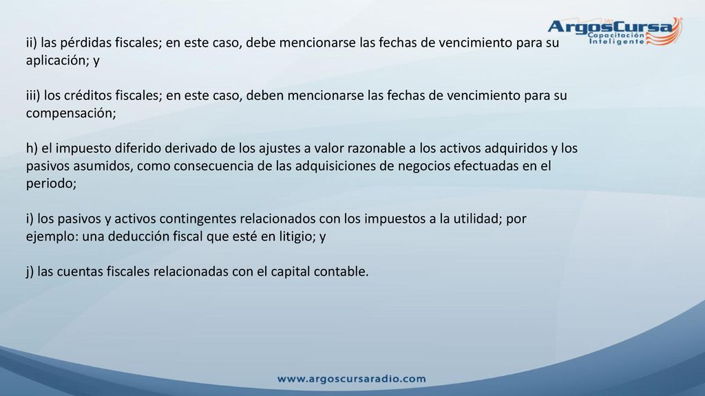 ii) las pérdidas fiscales; en este caso, debe mencionarse las fechas de vencimiento para su aplicación; y