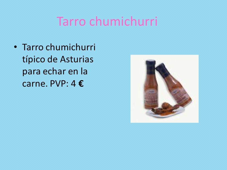 Tarro chumichurri Tarro chumichurri típico de Asturias para echar en la carne. PVP: 4 €