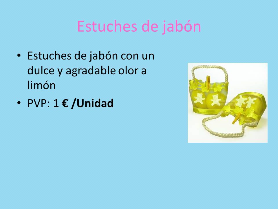 Estuches de jabón Estuches de jabón con un dulce y agradable olor a limón PVP: 1 € /Unidad