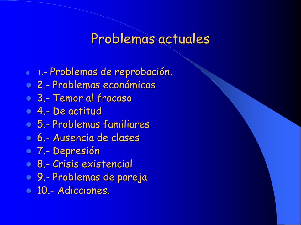 Problemas actuales 2.- Problemas económicos 3.- Temor al fracaso