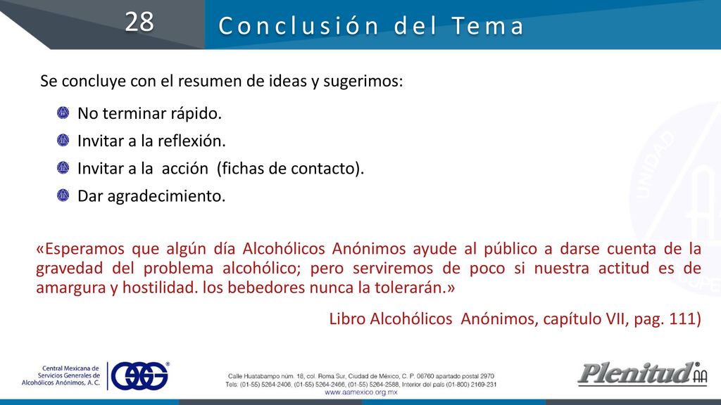 28 Conclusión del Tema. Se concluye con el resumen de ideas y sugerimos: No terminar rápido. Invitar a la reflexión.