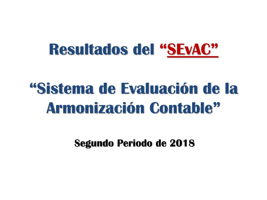 Resultados del SEvAC Sistema de Evaluación de la Armonización Contable Segundo Periodo de 2018