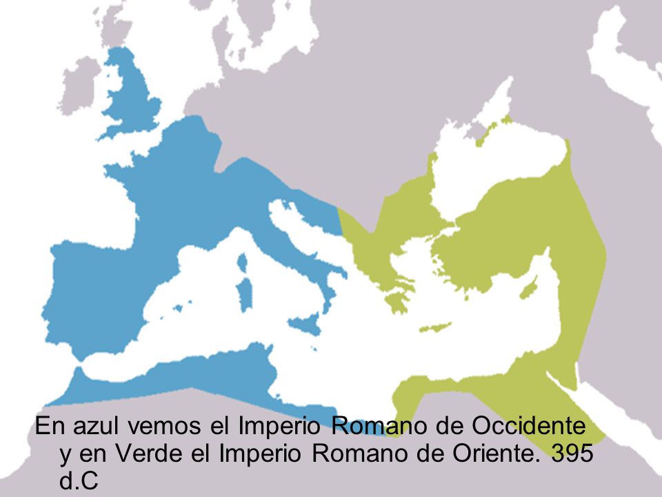 En azul vemos el Imperio Romano de Occidente y en Verde el Imperio Romano de Oriente. 395 d.C