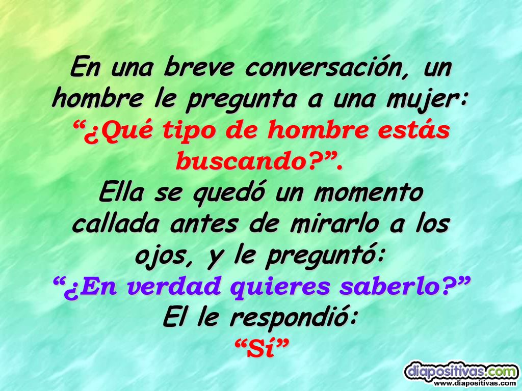 En una breve conversación, un hombre le pregunta a una mujer: