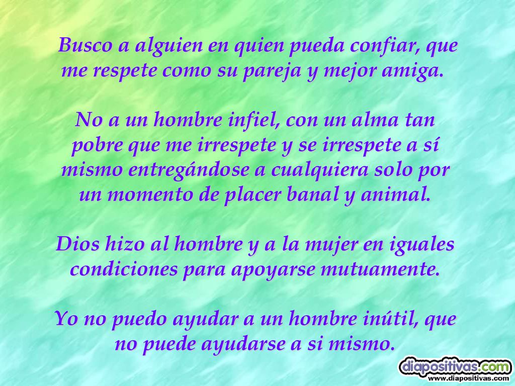 Busco a alguien en quien pueda confiar, que me respete como su pareja y mejor amiga.