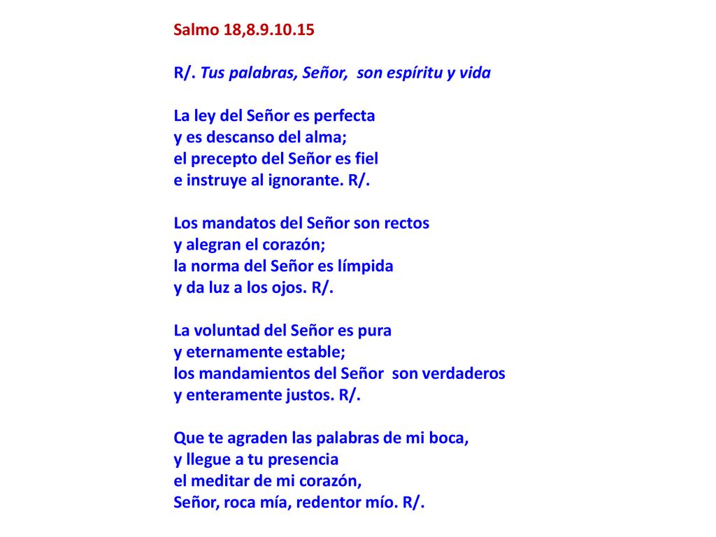 Salmo 18, R/. Tus palabras, Señor, son espíritu y vida.
